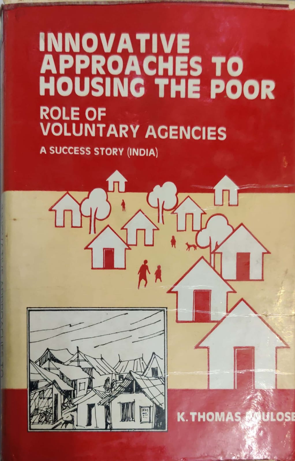 Innovoative Approaches to Housing The Poor -Role Of Voluntary Agencies - A Success Story (India)