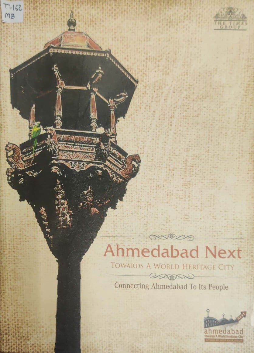 Ahmedabad Next -Towards A World Heritage City -Connecting Ahmedabad To Its People