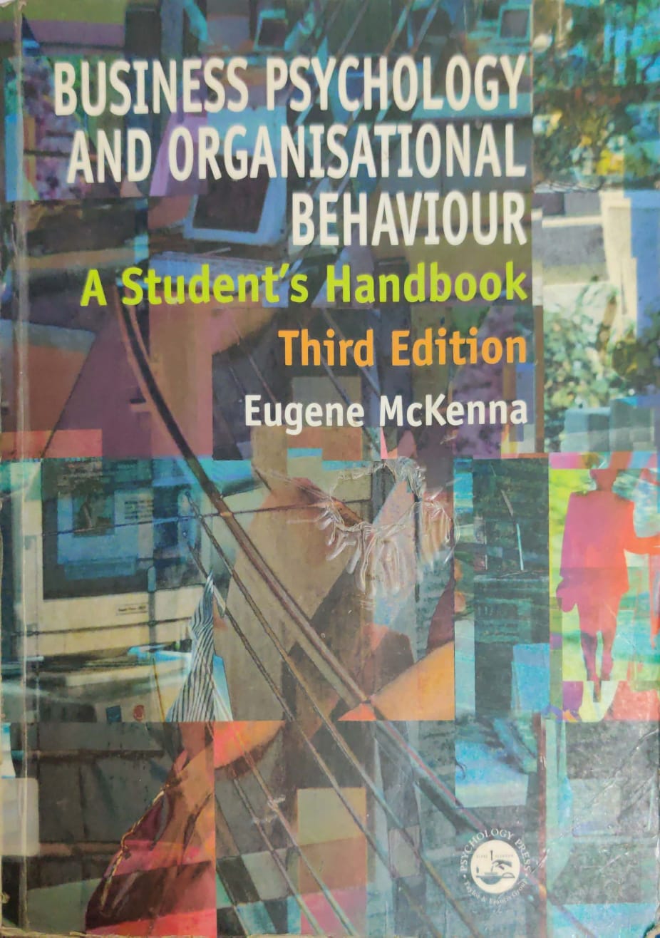 BUSINESS PSYCHOLOGY AND ORGANISATIONAL BEHAVIOUR A Student's HandbookThird Edition Eugene McKenna PSYCHOLOGY PRES