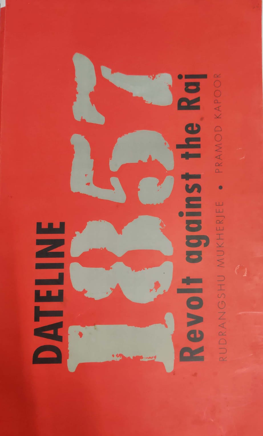 Dateline 1857- Revolt against the Raj