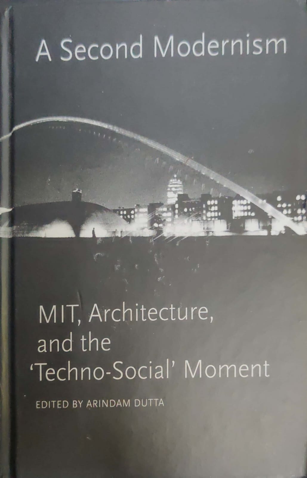 A Second Modernism - MIT , Architecture and the Techno-Social Moment