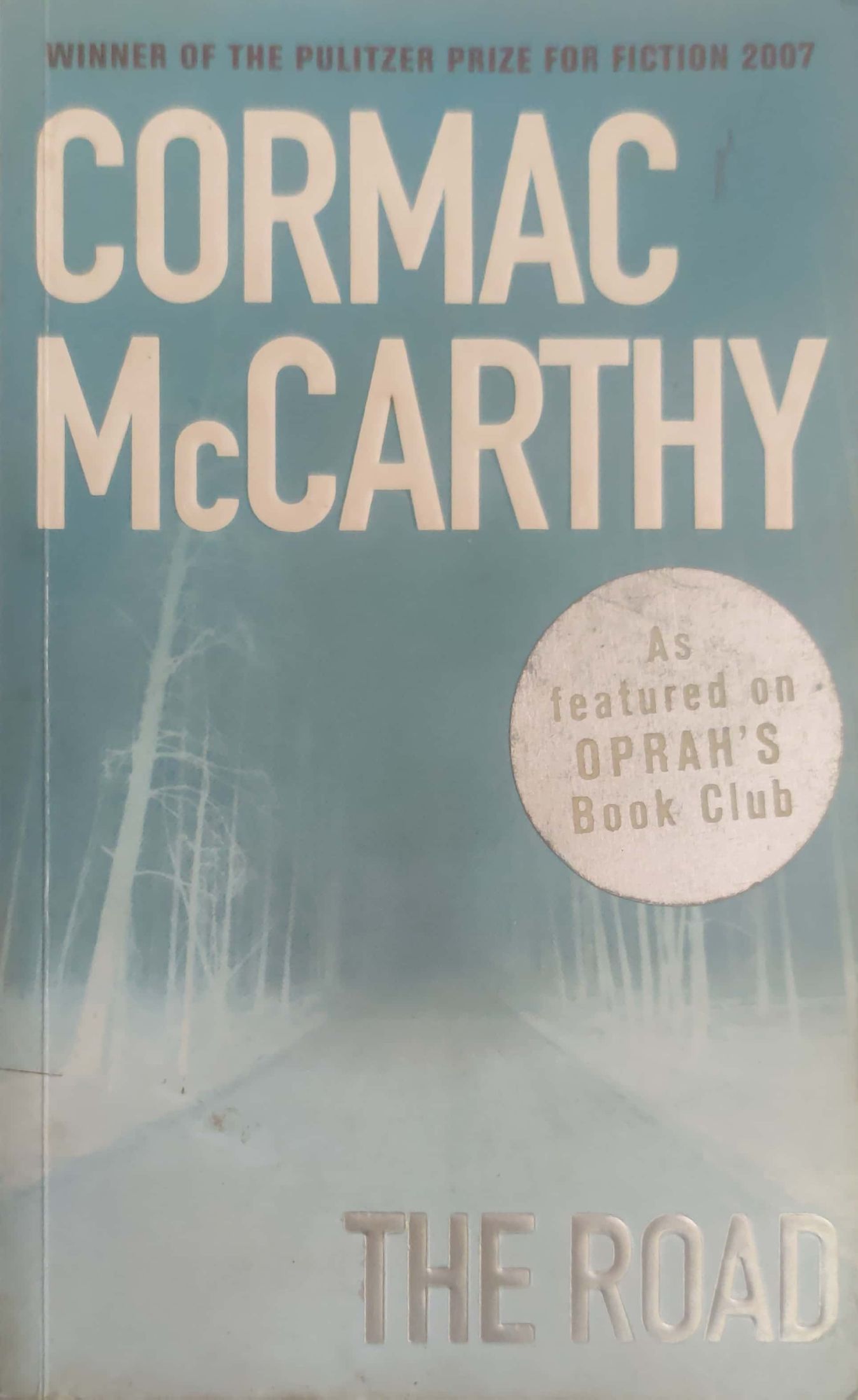The Road - Cormac Mc Carthy _winner of the pulitzer for fiction 2007
