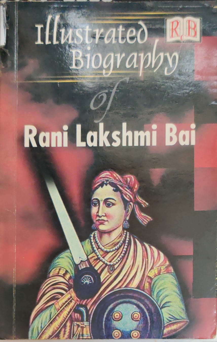 Illustrated Biography of Rani Lakshmi Bai