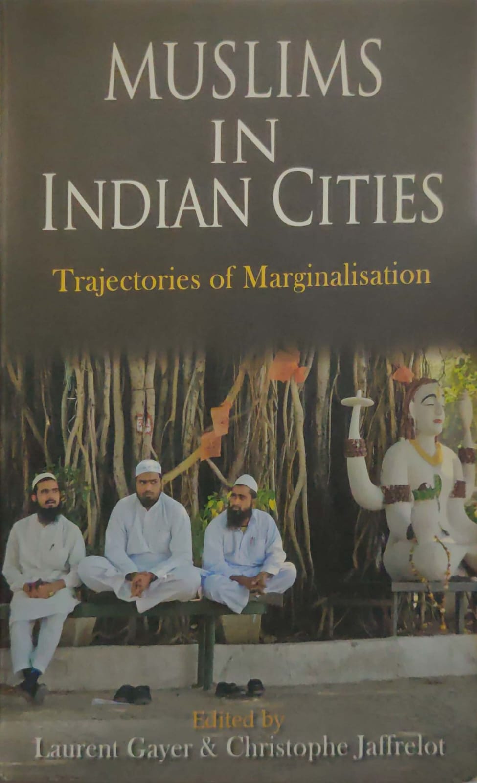 Muslims In Indian Cities - Trajectories Of Marginalisation