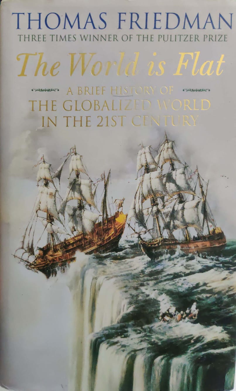 The World Is Flat - A brief History of The Globlized world in the twenty - first century